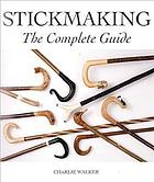 Stickmaking The Complete Guide Charlie Walker