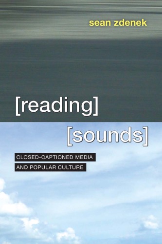 Reading Sounds Closedcaptioned Media And Popular Culture Sean Zdenek