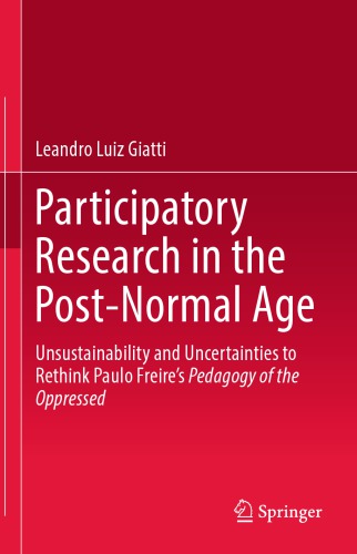 Participatory Research In The Postnormal Age Unsustainability And Uncertainties To Rethink Paulo Freires Pedagogy Of The Oppressed Leandro Luiz Giatti