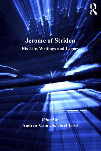 Jerome Of Stridon His Life Writings And Legacy By Josef Lssl Author