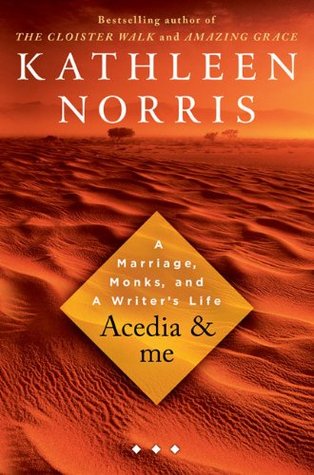 Acedia Me A Marriage Monks And A Writers Life Hardcover Kathleen Norris