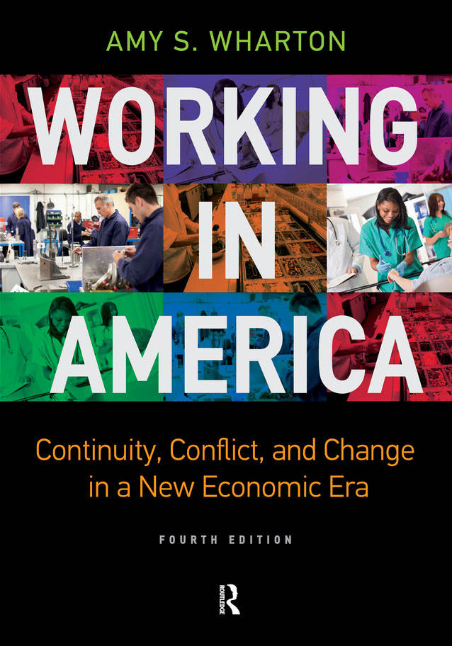 Working In America Continuity Conflict And Change In A New Economic Era Amy S Wharton