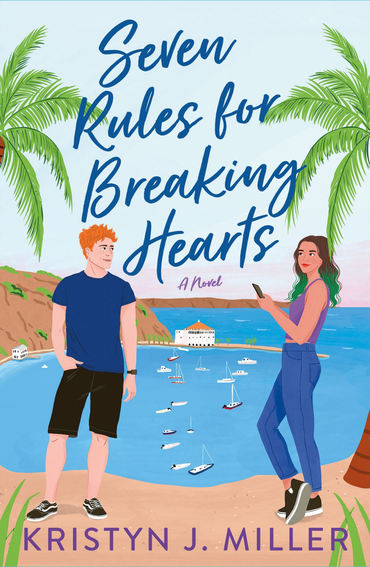 Seven Rules For Breaking Hearts 1st Edition Kristyn J Miller