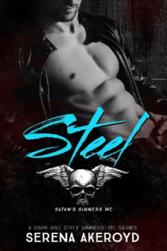 Steel A Dark Mc Romance A Dark And Dirty Sinners Mc Book 4 Serena Akeroyd