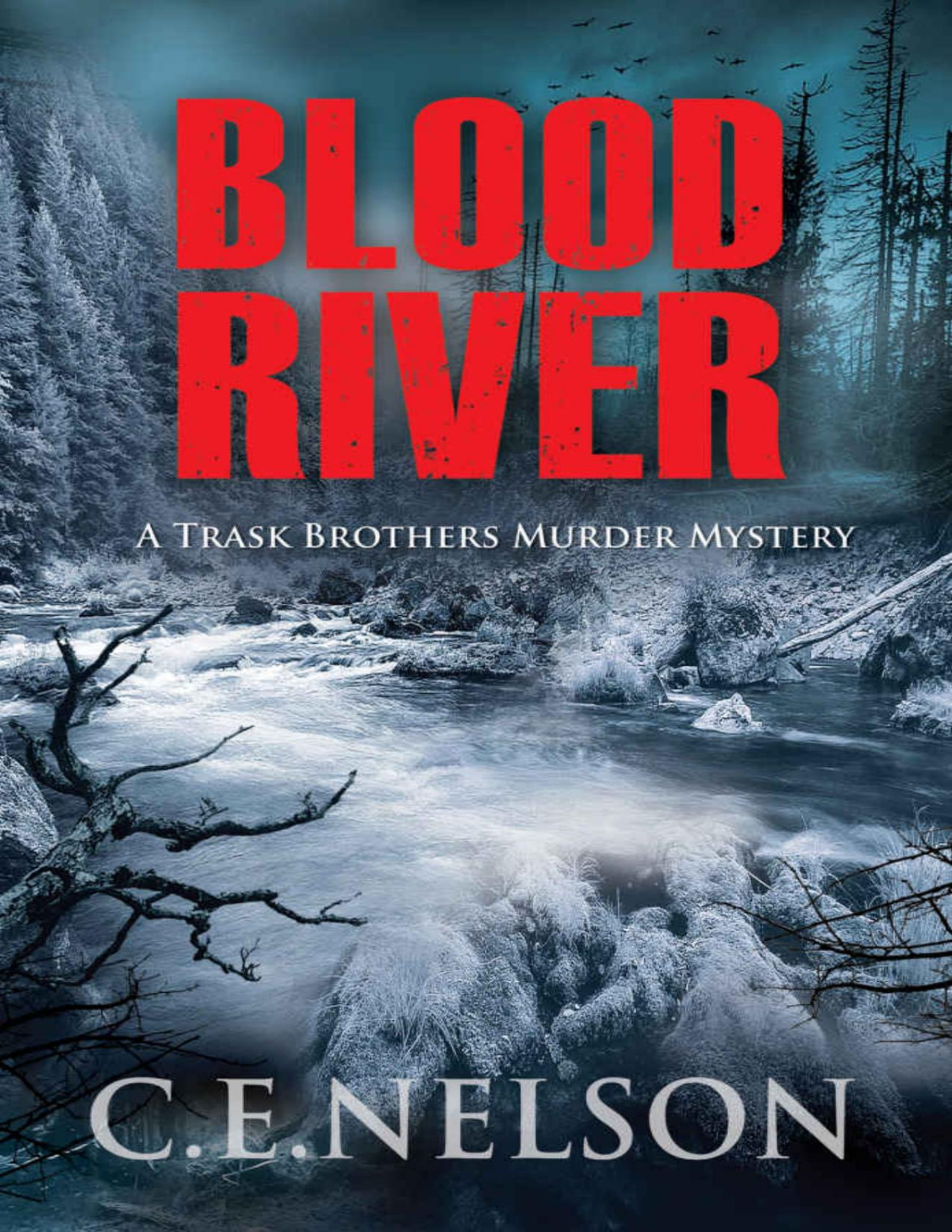 Blood River A Trask Brothers Murder Mystery Ce Nelson