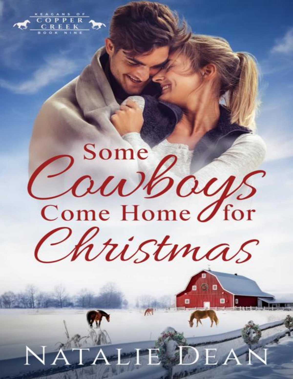 Some Cowboys Come Home For Christmas Keagans Of Copper Creek Book 9 Natalie Dean