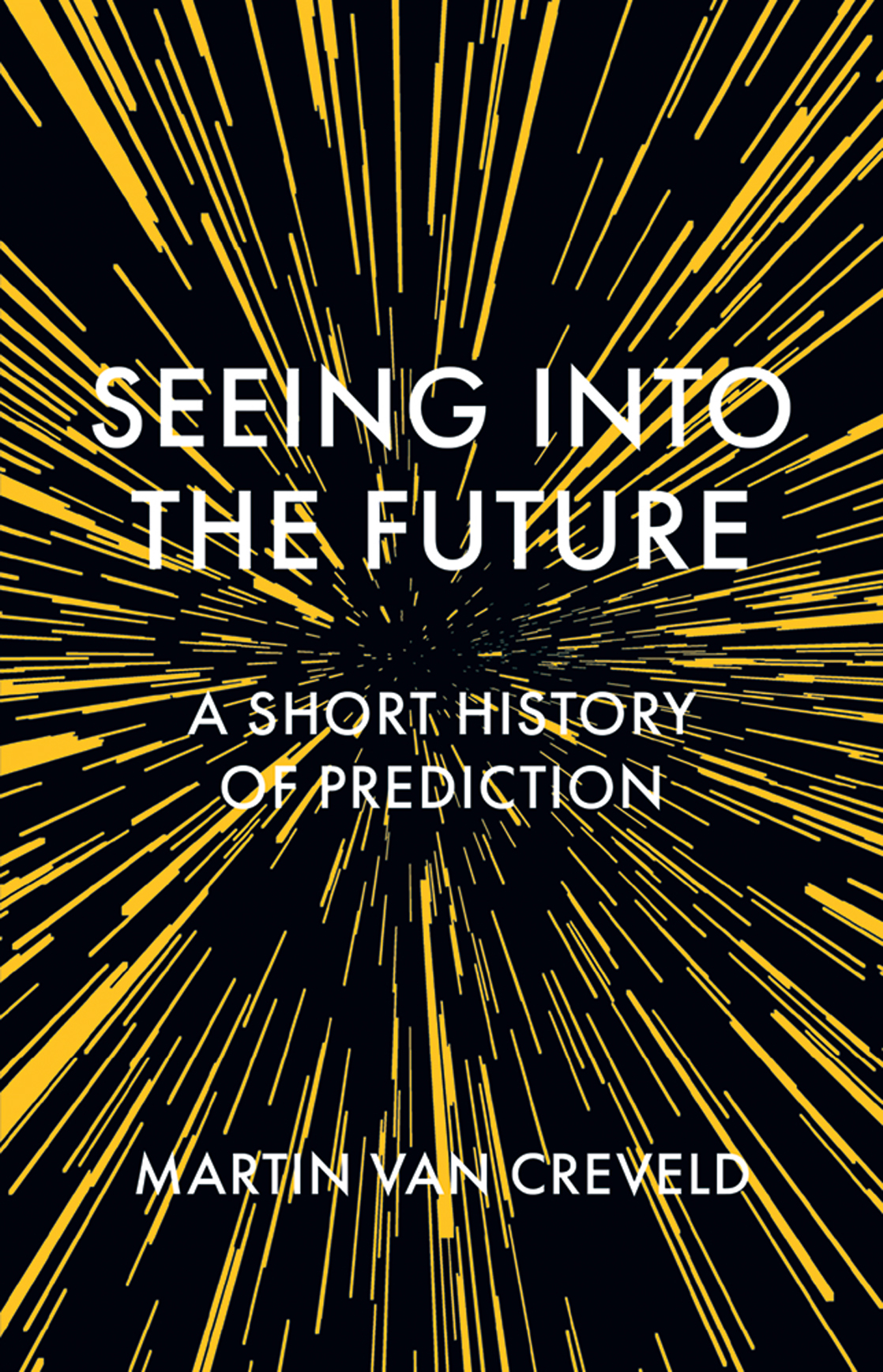 Seeing Into The Future A Short History Of Prediction 1st Edition Martin Van Creveld