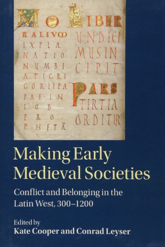 Making Early Medieval Societies Conflict And Belonging In The Latin West 3001200 Kate Cooper