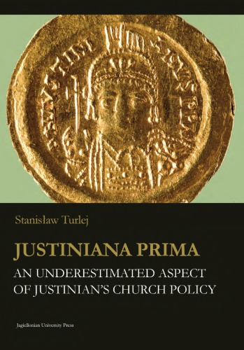 Justiniana Prima An Underestimated Aspect Of Justinians Church Policy Stanisaw Turlej