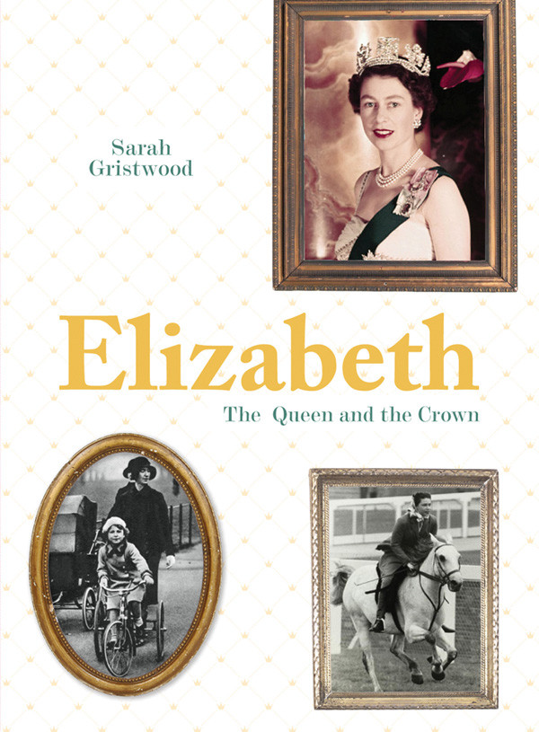 Elizabeth The Queen And The Crown Retail Sarah Gristwood