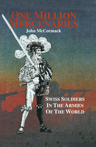 One Million Mercernaries Swiss Soldiers In The Armies Of The World Retail John Mccormack