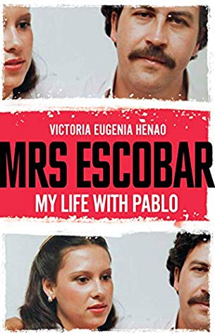 Mrs Escobar My Life With Pablo Victoria Eugenia Henao