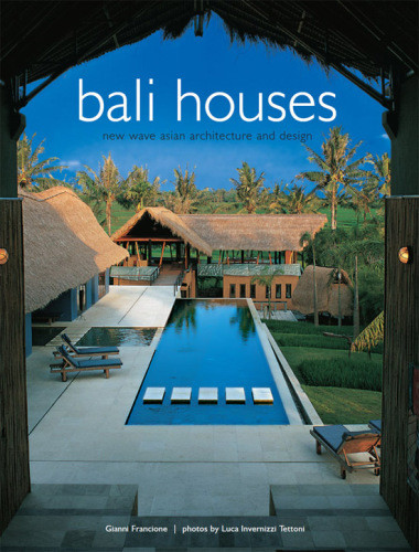Bali Houses New Wave Asian Architecture And Design Hardcover Gianni Francione