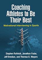 Coaching Athletes To Be Their Best Motivational Interviewing In Sports Stephen Rollnick