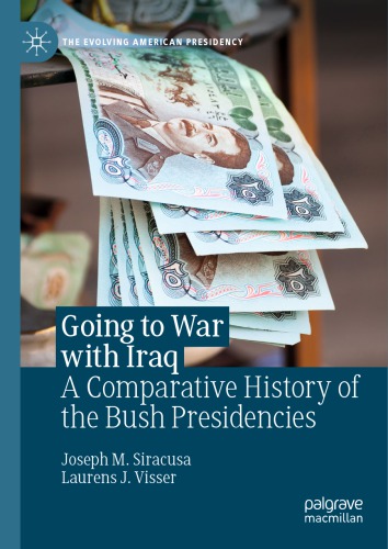 Going To War With Iraq A Comparative History Of The Bush Presidencies Joseph M Siracusa