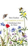 The Garden Jungle Or Gardening To Save The Planet Hardcover Dave Goulson