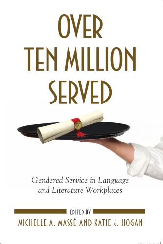 Over Ten Million Served Gendered Service In Language And Literature Workplaces Michelle A Mass And Katie J Hogan