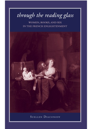 Through The Reading Glass Women Books And Sex In The French Enlightenment Suellen Diaconoff