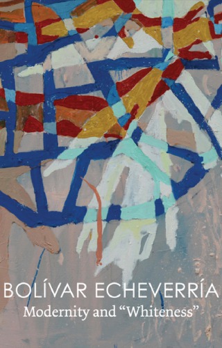 Modernity And Whiteness Bolivar Echeverria