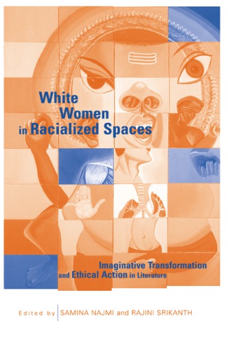White Women In Racialized Spaces Imaginative Transformation And Ethical Action In Literature Samina Najmi And Rajini Srikanth Eds