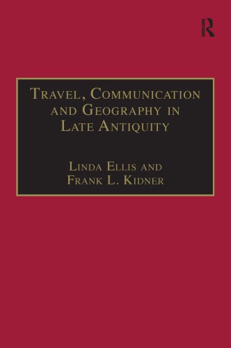 Travel Communication And Geography In Late Antiquity Linda Ellis