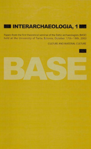 Culture And Material Culture Papers From The First Theoretical Seminar Of The Baltic Archaeologists Base Held At The University Of Tartu Estonia October 17th19th 2003 Valter Lang Ed