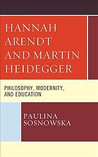 Hannah Arendt And Martin Heidegger Philosophy Modernity And Education Arendt