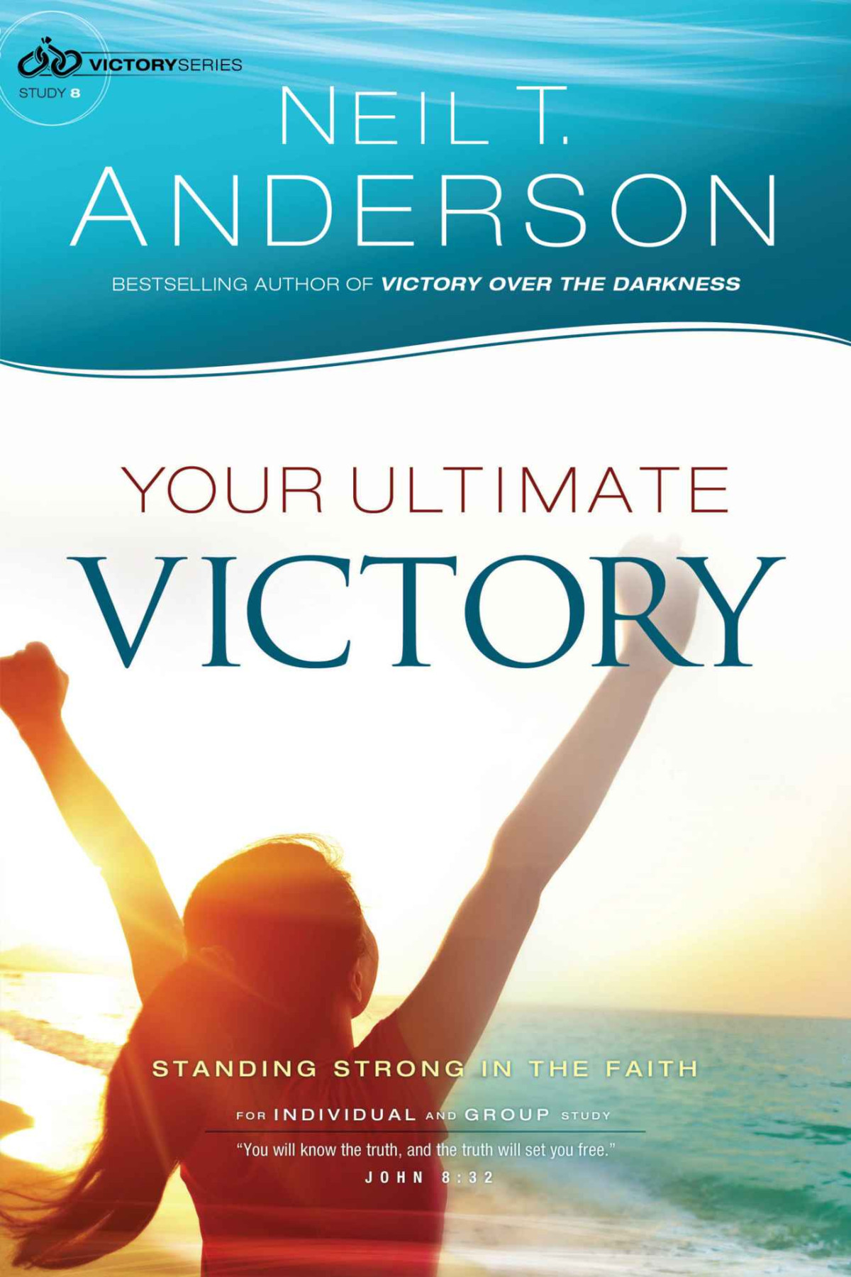 Your Ultimate Victory Victory Series Book 8 Stand Strong In The Faith Neil T Anderson Anderson