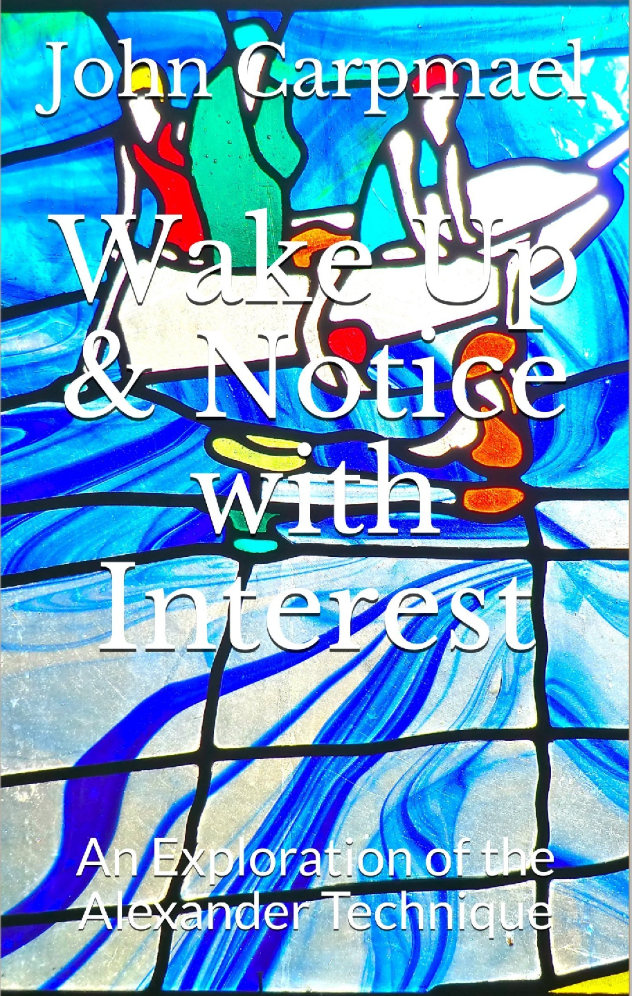 Wake Up And Notice With Interest Kindle Edition John Carpmael