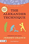 Principles Of The Alexander Technique What It Is How It Works And What It Can Do For You Second Edition Kindle Edition Jeremy Chance