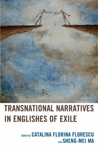 Transnational Narratives In Englishes Of Exile Catalina Florina Florescu And Shengmei Ma Eds