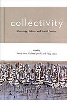 Collectivity Ontology Ethics And Social Justice Kendy M Hess