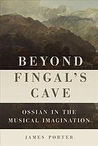Beyond Fingals Cave Ossian In The Musical Imagination Porter