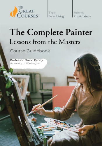 The Complete Painter Lessons From The Masters David Brody