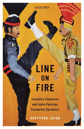 Line On Fire Ceasefire Violations And Indiapakistan Escalation Dynamics Online Version Jacob