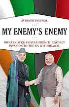 My Enemys Enemy India In Afghanistan From The Soviet Invasion To The Us Withdrawal Online Version Paliwal