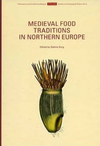 Medieval Food Traditions In Northern Europe Sabine Karg Ed