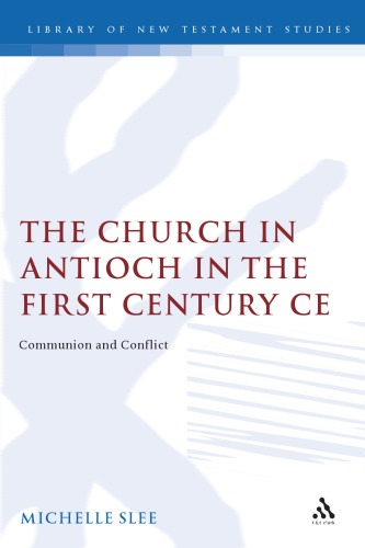 The Church In Antioch In The First Century Ce Communion And Conflict Michelle Slee