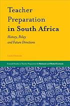 Teacher Preparation In South Africa History Policy And Future Directions Chisholm