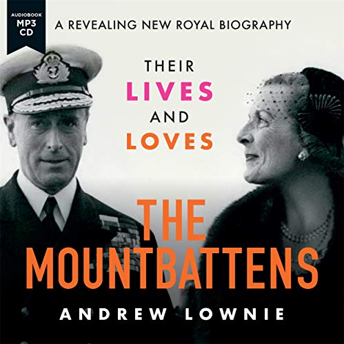 The Mountbattens Their Lives Loves Andrew Lownie