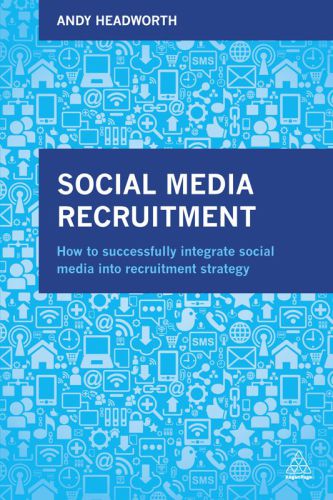 Social Media Recruitment How To Successfully Integrate Social Media Into Recruitment Strategy Headworth