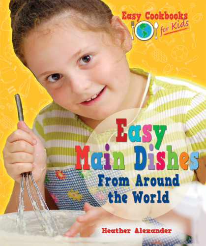 Easy Main Dishes From Around The World Paperback Heather Alexander