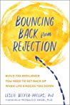 Bouncing Back From Rejection Build The Resilience You Need To Get Back Up When Life Knocks You Down Ebook Leslie Beckerphelps
