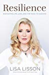 Resilience Navigating Life Loss And The Road To Success Ebook Lisa Lisson