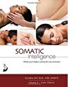 Somatic Intelligence Book 4 Somatic Intelligence What Every Body Is Dying For You To Know Suresha Hill