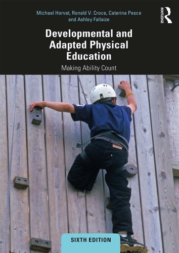 Developmental And Adapted Physical Education Making Ability Count 6th Michael Horvat Ronald V Croce Caterina Pesce Ashley Eason Fallaize