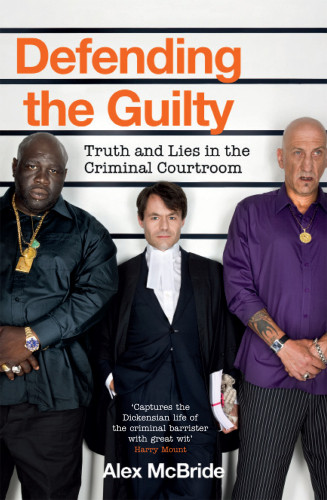 Defending The Guilty Truth And Lies In The Criminal Courtroom Mcbride