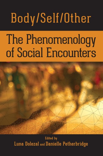 Bodyselfother The Phenomenology Of Social Encounters Luna Dolezal