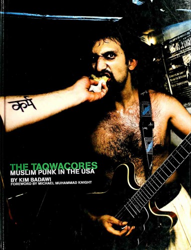 The Taqwacores Muslim Punk In The Usa Kim Badawi