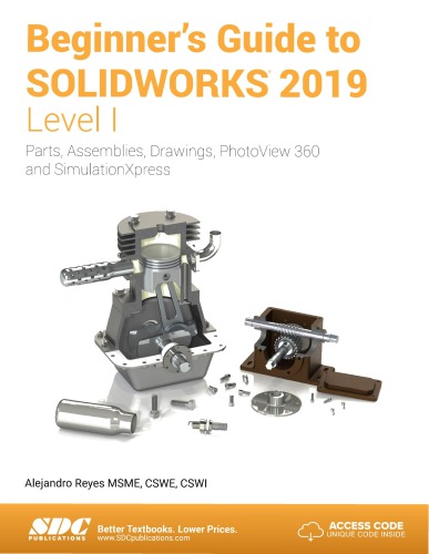 Beginners Guide To Solidworks 2019 Level 1 Parts Assemblies Drawings Photoview 360 And Simulation Xpress 1 Edition Alejandro Reyes